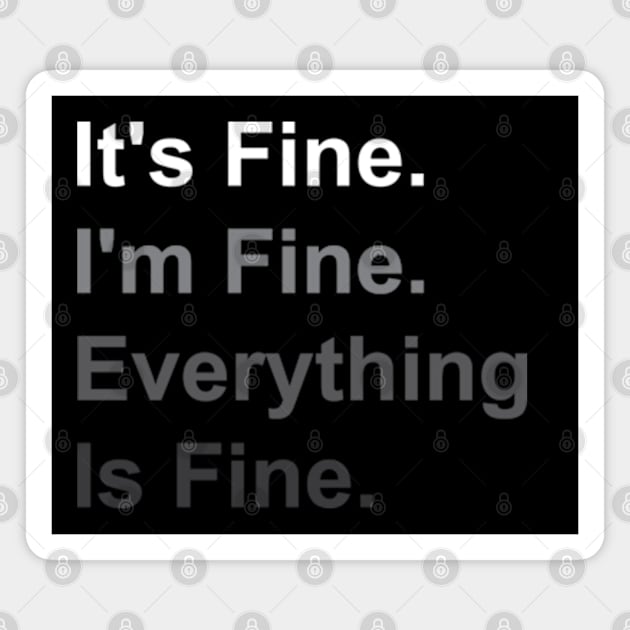 It's Fine I'm Fine Everything Is Fine Magnet by Emma Creation